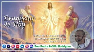 Reflexión del Evangelio  Martes 6 de agosto de 2024 [upl. by Scornik]