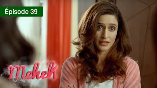 Mehek  EPS 39  Zindagi Ki Mehek  Version Française  Complet  HD [upl. by Bronnie]