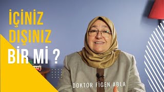 İÇİNİZ DIŞINIZ BİR Mİ  DOKTOR FİGEN ABLA [upl. by Krilov]