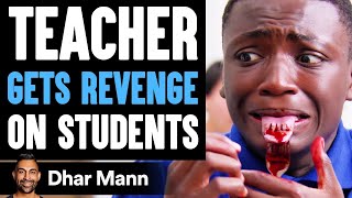 Teacher GETS REVENGE On STUDENTS What Happens Is Shocking  Dhar Mann [upl. by Misaq]