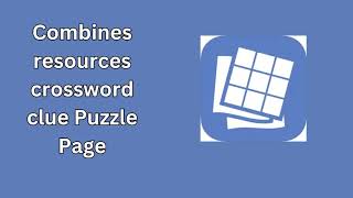 Combines resources crossword clue Puzzle Page [upl. by Amble]