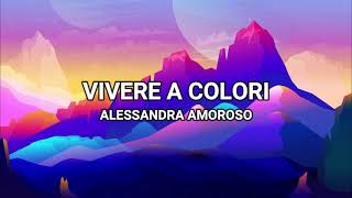 Vivere A Colori  Alessandra Amoroso LyricsTesto [upl. by Euqinwahs]