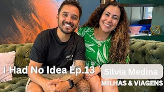 Ep 13 I Had No Idea  Silvia Medina Milhas amp Viagens [upl. by Zined]