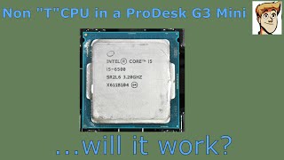 Putting a non quotTquot CPU into a ProDesk G3 Miniwill it work [upl. by Penn]