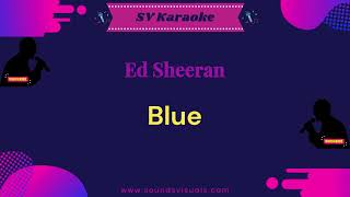 Ed Sheeran  Blue  Karaoke [upl. by Nairahcaz492]