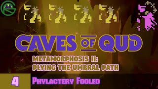 Caves of Qud  Episode 4 Phylactery Fooled  Metamorphosis II Plying The Umbral Path [upl. by Nohtahoj]