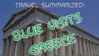 Travel Summarized Blue goes to Greece [upl. by Maro442]