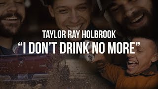 I Dont Drink No More  Taylor Ray Holbrook  Music Video [upl. by Repip161]