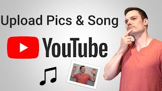 How to Upload Music and Pictures to YouTube [upl. by Yreffej]