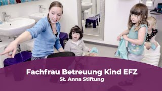 Lehre als Fachfrau Betreuung Kind EFZ bei der St Anna Stiftung [upl. by Armin]