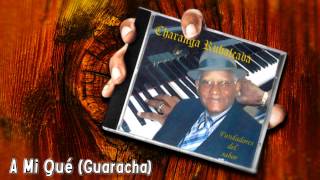 Charanga Rubalcaba  Fundadores Del Sabor  A Mi Qué Guaracha [upl. by Houghton]