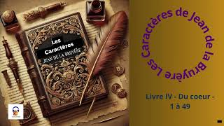 Les Caractères  La Bruyère  Livre IV  Du coeur  1 à 49  Livre Audio gratuit [upl. by Katheryn824]