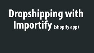 Dropshipping With Importify  Shopify Importer app [upl. by Anauqed]