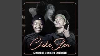 Chokeslem feat Ba Bethe Gashoazen [upl. by Finn]