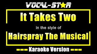 It Takes Two Karaoke  Hairspray The Musical Karaoke Version [upl. by Cutcliffe529]