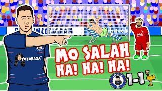 😂MO SALAH HA HA HA😂 Chelsea vs Liverpool 11 Parody 2018 Sturridge Hazard Goals Highlights [upl. by Ellenig]