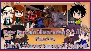 Peter Parkers Classmates amp Bullies React to Him Ft VenomCarnage Deadpool  Gacha Club [upl. by Dacie]