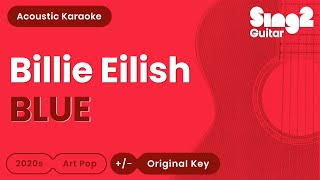 Billie Eilish  BLUE Acoustic Karaoke [upl. by Svoboda]