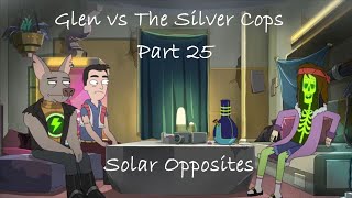 Solar Opposites Glen vs The Silver Cops Part 25 [upl. by Sucramraj154]