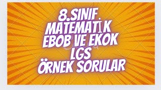 8SINIF EBOB EKOK LGS ÖRNEK SORULARI 2 [upl. by Blankenship335]