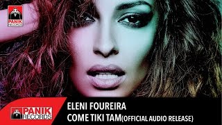 Ελένη Φουρέιρα  Come Tiki Tam  Official Audio Release [upl. by Ettesel]