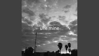 U’re Mine [upl. by Ailene]