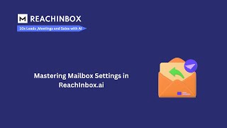 Mastering Mailbox Settings in ReachInboxai [upl. by Justino]