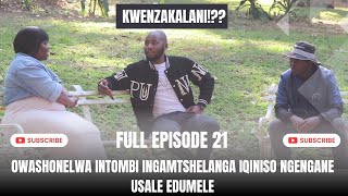 KWENZAKALANI FULL EPISODE 21080824OWASHONELWA INTOMBI INGAMTSHELANGA IQINISO NGENGANE [upl. by Ianej787]