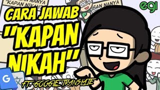 Cara Kreatif Jawab “KAPAN NIKAH” ft GOOGLE TRANSLATE [upl. by Elime]