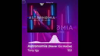 Tony Igy  Astronomia Never Go Home 🎢1 Hour NONSTOP 🎶Music Visualizer [upl. by Anitsyrhk]