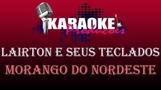 LAIRTON E SEUS TECLADOS  MORANGO DO NORDESTE  KARAOKE [upl. by Selinski]