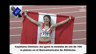 Cayetana Chirinos ganó medalla de oro en 100 m planos en Iberoamericano de Atletismo [upl. by Myrtice]