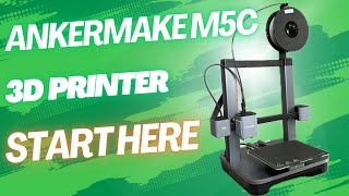 AnkerMake M5C  3D Printer  START HERE [upl. by Htelimay]