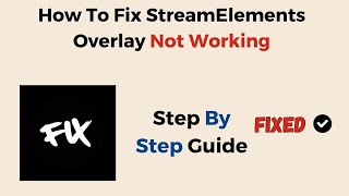 How To Fix StreamElements Overlay Not Working [upl. by Gareri755]