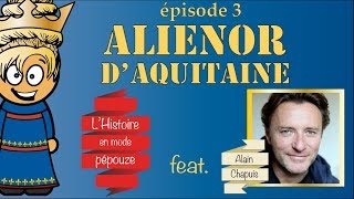 HISTOIRE  QUI ÉTAIT ALIENOR DAQUITAINE  EP3 feat Alain Chapuis [upl. by Ricky690]