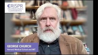 Leading Advances in CRISPR Technologies with Keynote George Church Harvard Medical School and MIT [upl. by Amadas782]