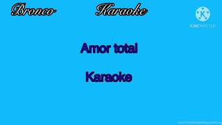 Bronco Amor total karaoke [upl. by Ecydnak]