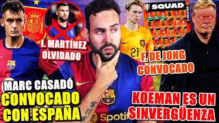 💥¡SINVERGÜENZA KOEMAN CONVOCA a DE JONG  CASADÓ CONVOCADO con ESPAÑA ¡IÑIGO MARTÍNEZ OLVIDADO [upl. by Silyhp]