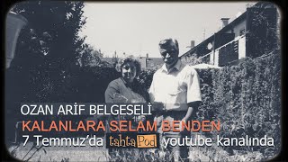 KALANLARA SELAM BENDEN  OZAN ARİF BELGESELİ İKİNCİ FRAGMAN [upl. by Sherburne]