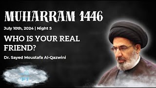 Who is Your Real Friend  Night 5 Muharram 1446  Sayed Moustafa AlQazwini  MEP [upl. by Kreis]