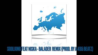 SOOLKING feat NISKA  Balader remix prod by AK65 Beatz [upl. by Jaret758]