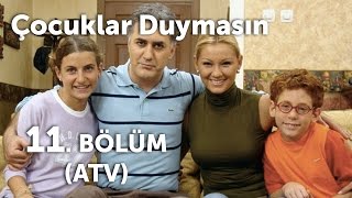 Çocuklar Duymasın 11 Bölüm ATV [upl. by Glarum275]