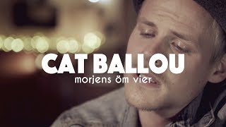 CAT BALLOU  MORJENS ÖM VIER Offizielles Video [upl. by Dirgis610]