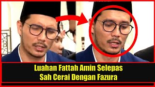 Luahan Fattah Amin Selepas Sah Cerai Dengan Fazura [upl. by Fernald711]