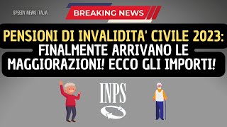 PENSIONI DI INVALIDITA CIVILE 2023 FINALMENTE ARRIVANO LE MAGGIORAZIONI ECCO GLI IMPORTI [upl. by Odette]