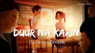 Duur Na Karin Slowed  Reverb  Vishal Mishra Zahrah S K  Tanishk B  Khel Khel Mein  Anshul3zx [upl. by Hatfield154]