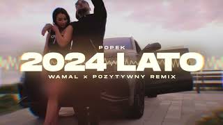 POPEK  2024 LATO WAMAL x POZYTYWNY REMIX [upl. by Riddle396]