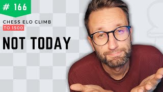 Chess climb to 1500 Elo  Not Today Ep166 [upl. by Doniv]