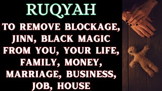 Ruqyah to remove blockage jinn black magic from you your life family money marriage house [upl. by Frayda]