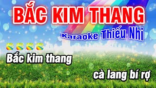 Bắc Kim Thang Karaoke Nhạc Thiếu Nhi Dễ Hát Bắc Kim Thang Karaoke [upl. by Haugen]